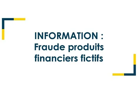 Information : fraude produits financiers fictifs